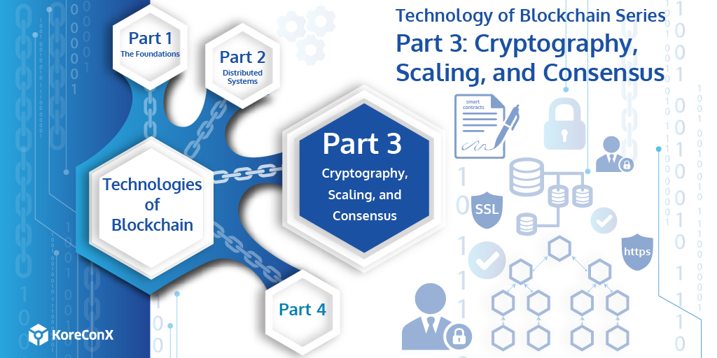 Technologies of Blockchain Part 3: Cryptography, Scaling, and Consensus