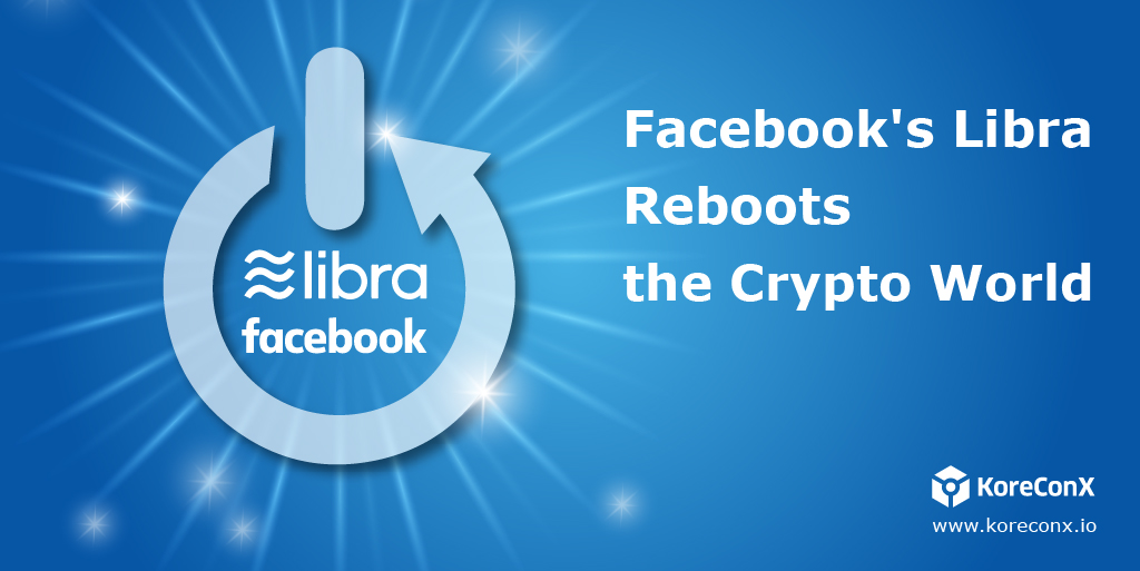 Facebook’s Libra Reboots the Crypto World