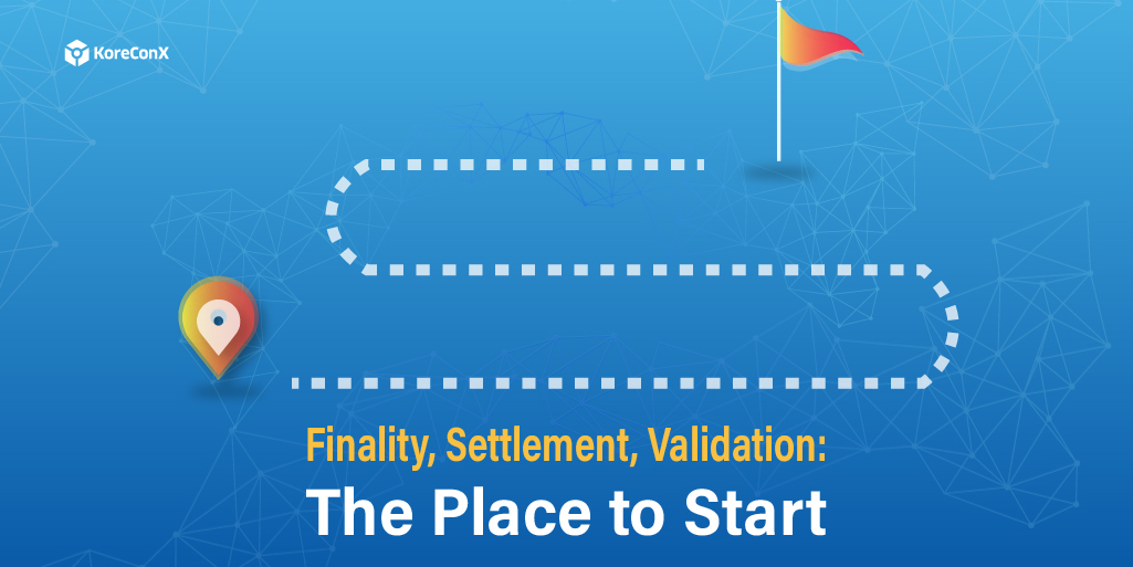 Finality, Settlement, and Validation: The Place to Start