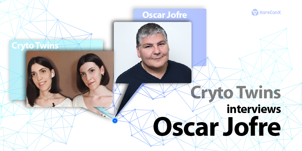 Global Crypto Twins one on one with Oscar Jofre co-founder of KoreConX