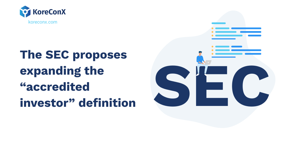 The SEC proposes expanding the “accredited investor” definition