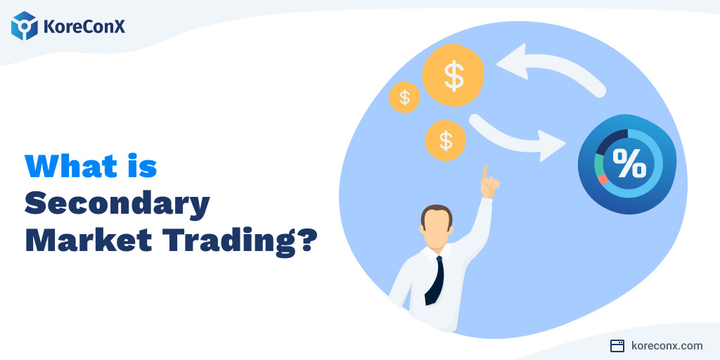 What is Secondary Market Trading?