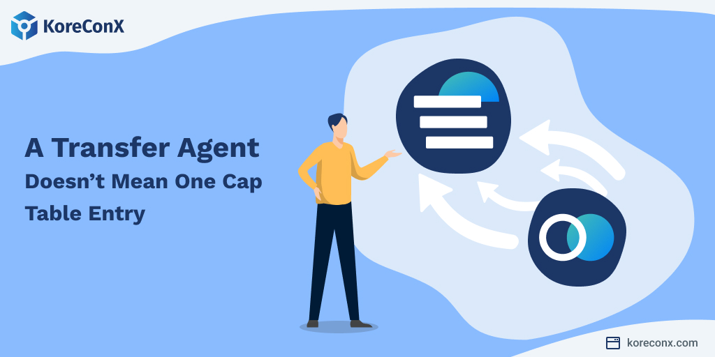 Using a Transfer Agent Doesn’t Mean You Have a Single Entry on Your Cap Table