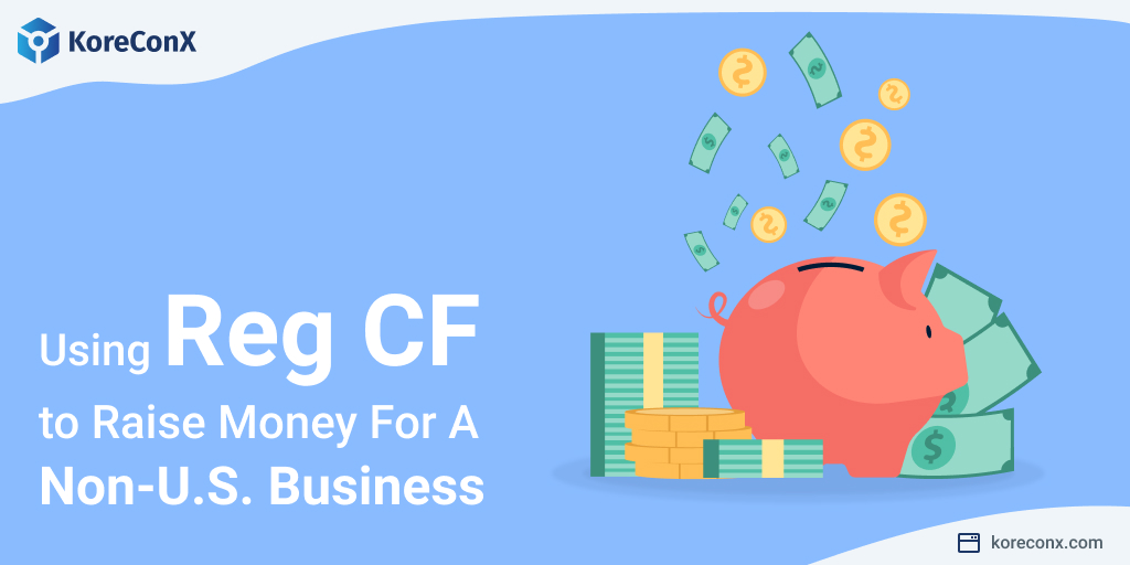 Using RegCF to Raise Money for a Non-US Business