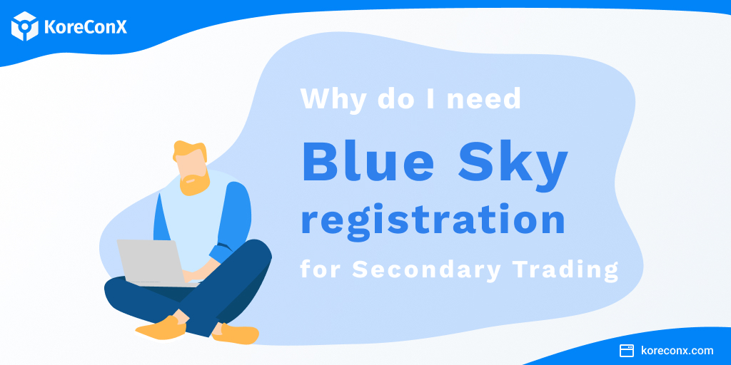 Why do I need Blue Sky registration for Secondary Trading?
