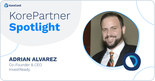 Meet the KorePartners: Adrian Alvarez, CEO and Co-Founder of InvestReady