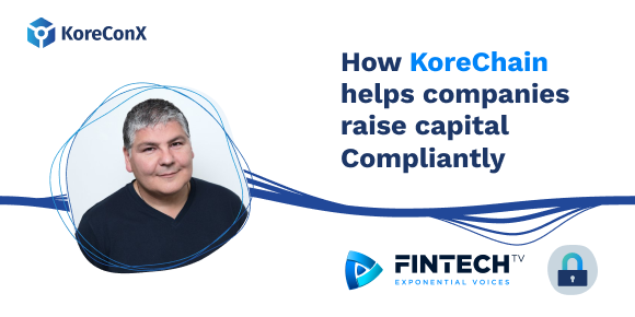 How KoreChain Helps Companies Raise Capital Compliantly