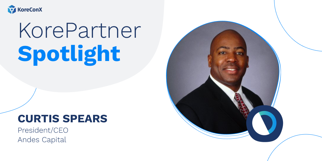 KorePartner Spotlight: Curtis Spears, President and CEO of Andes Capital Group